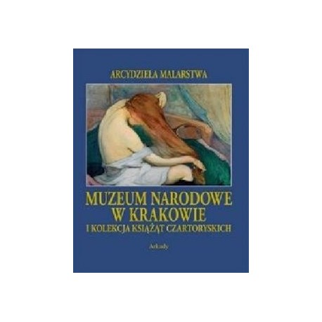 Muzeum Narodowe w Krakowie i kolekcja Książąt Czartoryskich praca zbiorowa