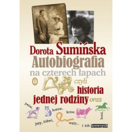 Autobiografia na czterech łapach czyli historia jednej rodziny Dorota Sumińska