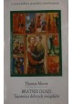 Bratnie dusze Tajemnica dobrych związków Thomas Moore