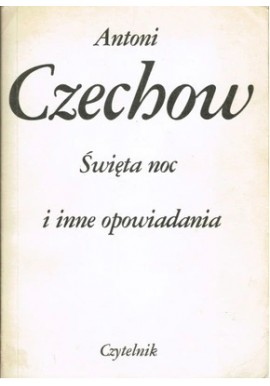 Święta noc i inne opowiadania Antoni Czechow