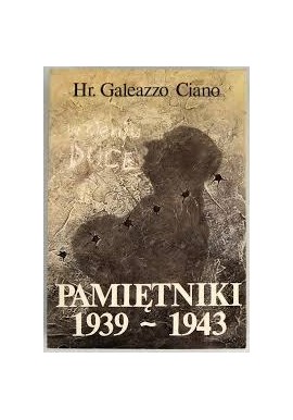 Pamiętniki 1939 - 1943 Hr. Galeazzo Ciano