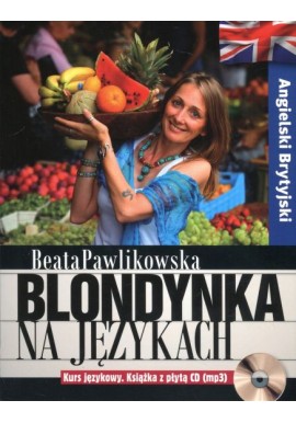 Blondynka na językach Kurs językowy + płyta CD (mp3). Angielski brytyjski Beata Pawlikowska
