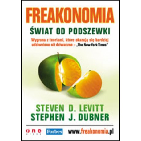 Freakonomia Świat od podszewki. Steven D. Levitt, Stephen J. Dubner