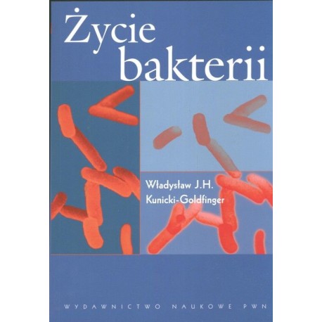 Życie bakterii Władysław J.H. Kunicki-Goldfinger