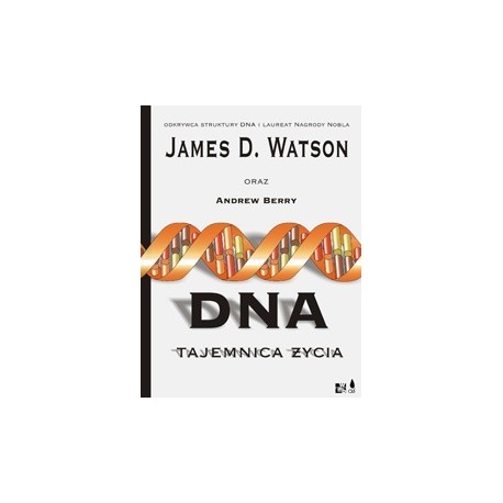 DNA Tajemnica życia James D. Watson, Andrew Berry