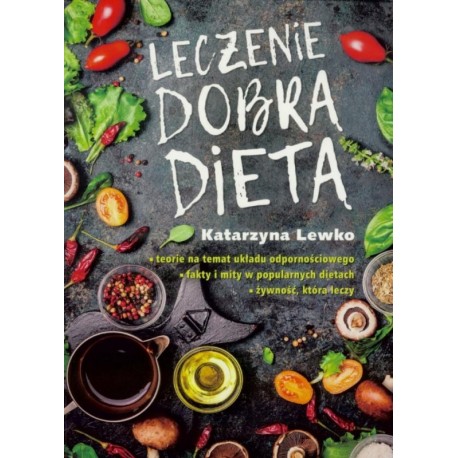 Leczenie dobrą dietą Katarzyna Lewko