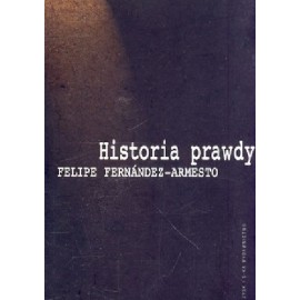 Historia prawdy Felipe Fernandez-Armesto