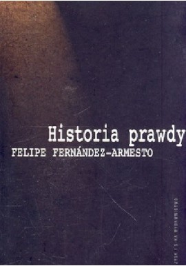 Historia prawdy Felipe Fernandez-Armesto