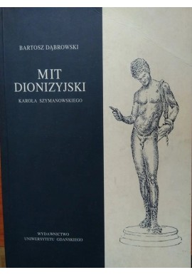 Mit Dionizyjski Karola Szymanowskiego Bartosz Dąbrowski