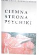 Ciemna strona psychiki Geneza i historia idei nieświadomości Bartłomiej Dobroczyński