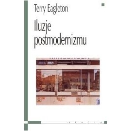 Iluzje postmodernizmu Terry Eagleton