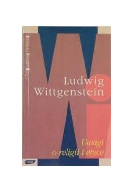 Uwagi o religii i etyce Ludwig Wittgenstein
