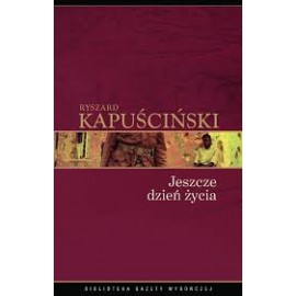 Jeszcze dzień życia Ryszard Kapuściński