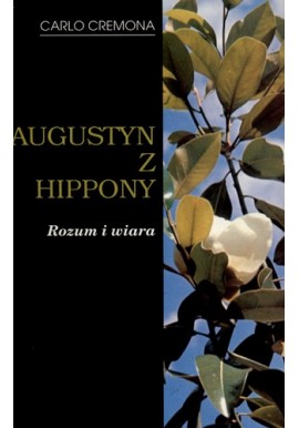 Augustyn z Hippony Rozum i wiara Carlo Cremona