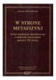 W stronę metafizyki Nowe tendencje metafizyczne w filozofii francuskiej połowy XX wieku Jacek Migasiński