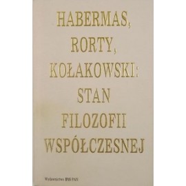 Stan filozofii współczesnej Habermas, Rorty, Kołakowski