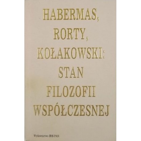 Stan filozofii współczesnej Habermas, Rorty, Kołakowski