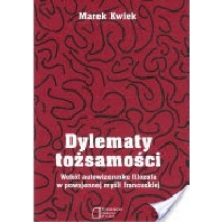 Dylematy tożsamości Wokół autowizerunku filozofa w powojennej myśli francuskiej Marek Kwiek