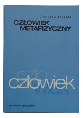 Człowiek metafizyczny Czesława Piecuch