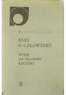 Esej o człowieku Wstęp do filozofii kultury Ernst Gassirer