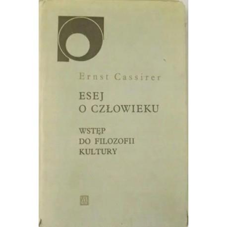 Esej o człowieku Wstęp do filozofii kultury Ernst Gassirer