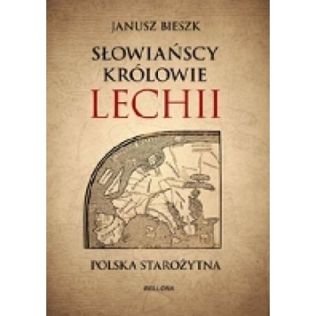 Słowiańscy królowie Lechii Polska starożytna Janusz Bieszk