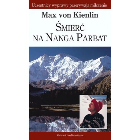 Śmierć na Nanga Parbat Uczestnicy wyprawy przerywają milczenie Max von Kienlin