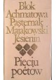 Pięciu poetów Błok, Achmatowa, Pasternak, Majakowski, Jesienin