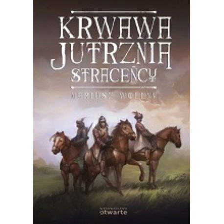 Krwawa Jutrznia Straceńcy Mariusz Wollny