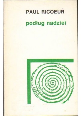 Podług nadziei Odczyty, szkice, studia Paul Ricoeur