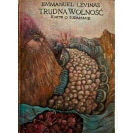 Trudna wolność Eseje o judaizmie Emmanuel Levinas