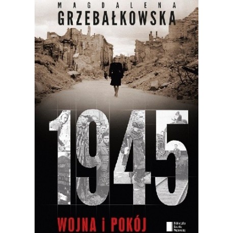 1945 Wojna i pokój Magdalena Grzebałkowska