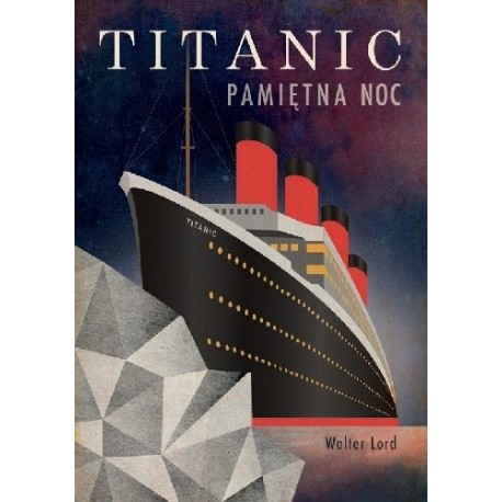 Titanic Pamiętna noc Walter Lord
