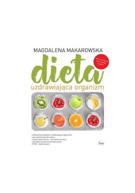 Dieta uzdrawiająca organizm Magdalena Makarowska