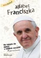 Alfabet Franciszka Nie lękajcie się marzyć o wielkich rzeczach!