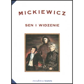 Sen i widzenie Adam Mickiewicz