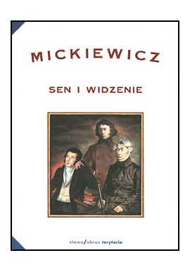 Sen i widzenie Adam Mickiewicz