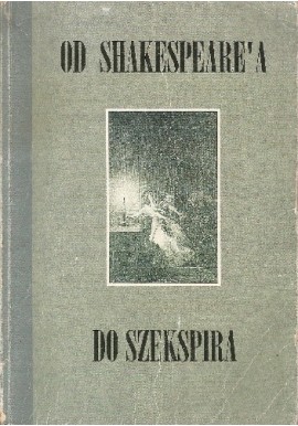 Od Shakespeare'a do Szekspira Jan Ciechowicz, Zbigniew Majchrowski (red.)