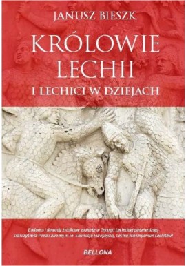 Królowie Lechii i Lechici w dziejach Janusz Bieszk