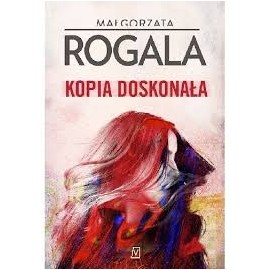 Kopia doskonała Małgorzata Rogala