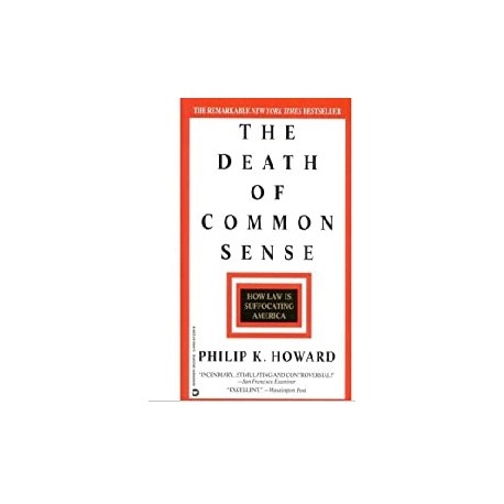 The death of common sense: How law is suffocating America Philip K. Howard
