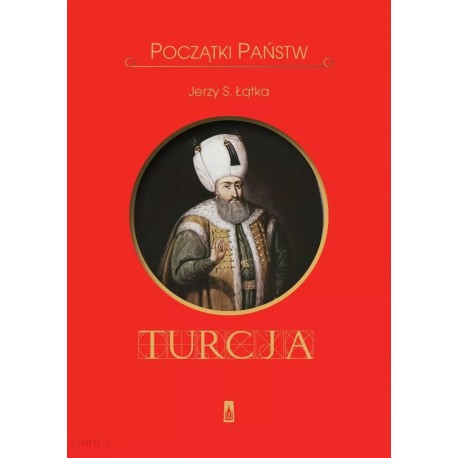 Turcja Początki Państw Jerzy S. Łątka