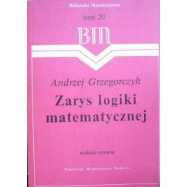 Zarys logiki matematycznej Seria Biblioteka Matematyczna tom 20 Andrzej Grzegorczyk