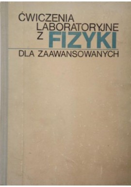 Ćwiczenia laboratoryjne z fizyki dla zaawansowanych Franciszek Kaczmarek (red.)