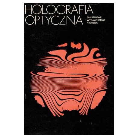 Holografia optyczna Podstawy fizyczne i zastosowania Maksymilian Pluta (red.)
