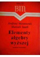 Elementy algebry wyższej Seria BM tom 16 Andrzej Mostowski, Marceli Stark