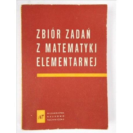 Zbiór zadań z matematyki elementarnej N.P. Antonow, M.J. Wygodzki, W.W. Nikitin, AA.I. Sankin