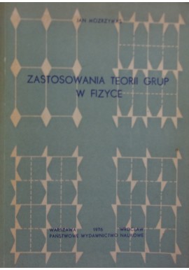 Zastosowanie teorii grup w fizyce Jan Mozrzymas