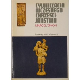 Cywilizacja wczesnego chrześcijaństwa Seria CERAM Marcel Simon