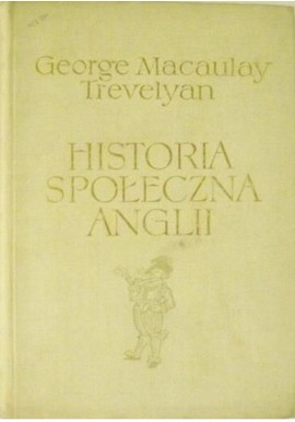 Historia społeczna Anglii George Macaulay Trevelyan